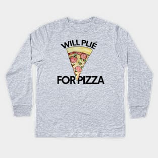 Will Plie for Pizza Kids Long Sleeve T-Shirt